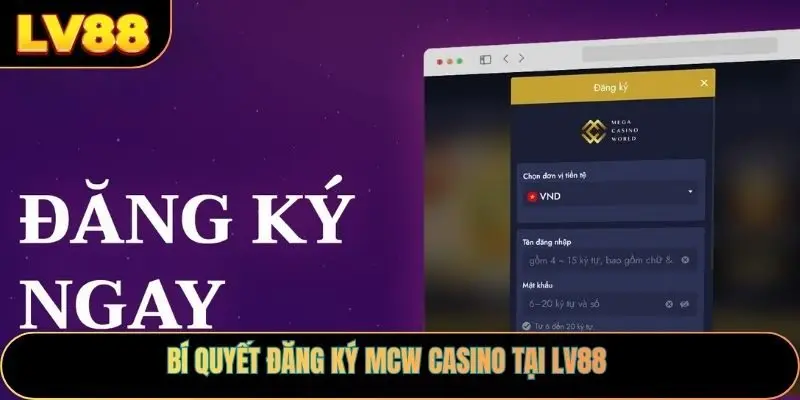 Bí quyết đăng ký mcw casino tại LV88