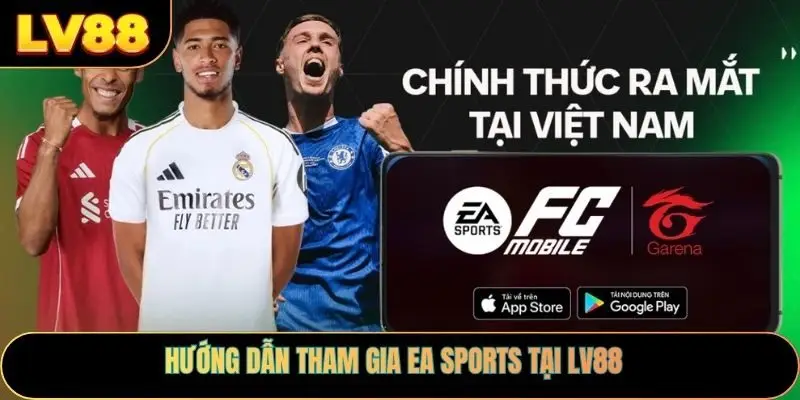 Hướng dẫn tham gia EA Sports tại LV88