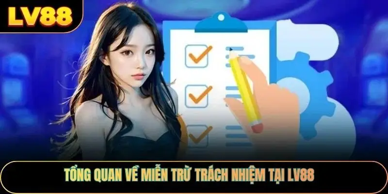 Tổng quan về miễn trừ trách nhiệm tại LV88